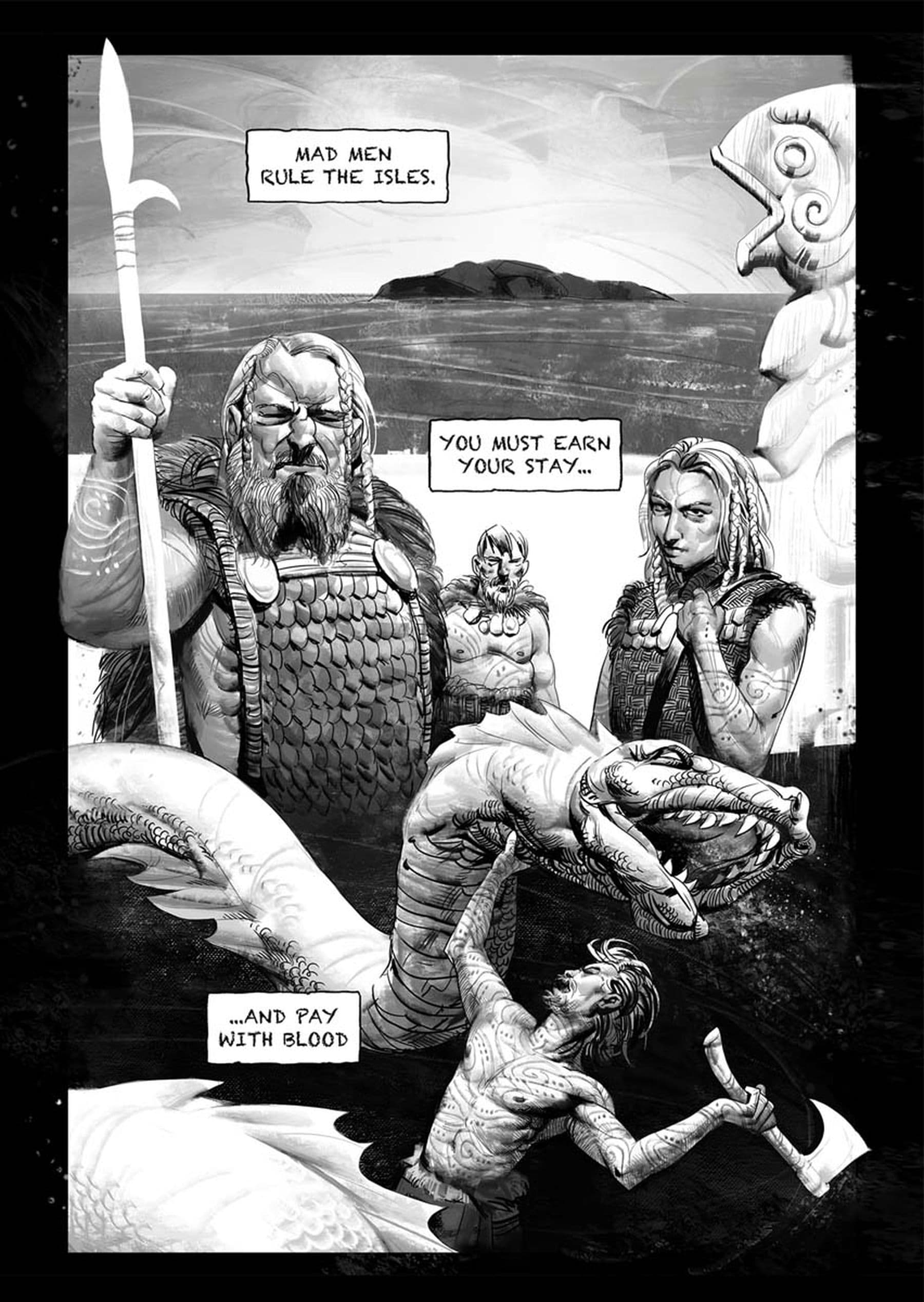 A black-and-white comic scene of warriors with a giant serpent being touched on the neck by a  man wielding an axe. Text reads: 'Mad men rule the isles', 'You must earn your stay' and '...And pay with blood'.