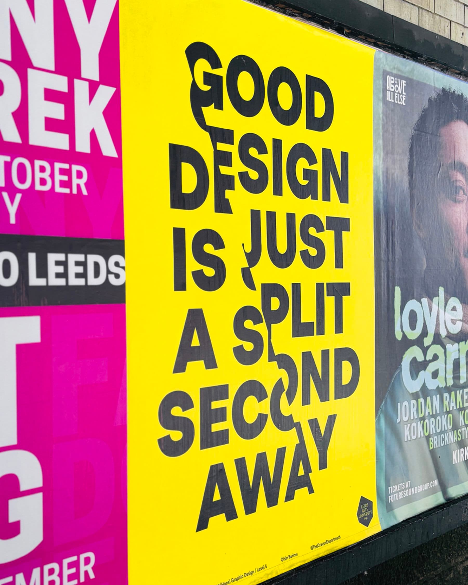 An image featuring a billboard with three posters. The middle poster is bright yellow with bold black text that reads: ‘Good design is just a split second away.’ The other posters on both sides are partially obscured with the poster on the right-hand side featuring a partial view of a person.